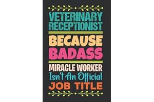 Veterinary Receptionist Gifts: 6x9 Blank Lined notebook journal Funny Appreciation Present Gifts for Women & Men Friends, Fam