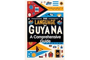 The Language of Guyana: A Journey Through Its Multicultural Tapestry: Explore the Rich Linguistic and Cultural Heritage of a 