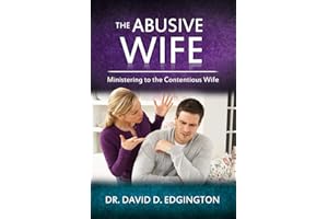 The Abusive Wife: Ministering to the Contentious Woman