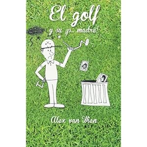 El Golf y su ¡p. . . Madre! (Spanish Edition)