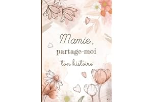 Mamie, partage-moi ton histoire: Livre de souvenirs grand-mère – Cadeau original pour mamie, fête des grands-mères, anniversa