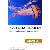 Platform Strategy: Innovation Through Harmonization (Architect Elevator Book Series)