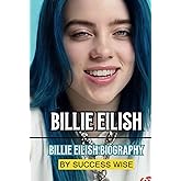 BILLIE EILISH: Billie Eilish Biography