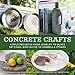 Concrete Crafts: Simple Projects from Jewelry to Place Settings, Birdbaths to Umbrella Stands