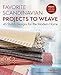 Favorite Scandinavian Projects to Weave: 45 Stylish Designs for the Modern Home by Tina Ignell