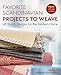 Favorite Scandinavian Projects to Weave: 45 Stylish Designs for the Modern Home by Tina Ignell