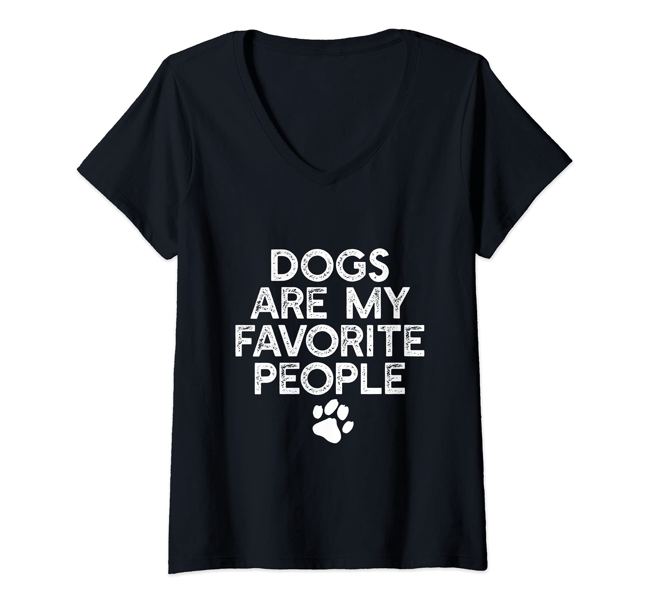 Womens DOGS ARE MY FAVORITE PEOPLE Paw Print Pet Owner Dog Meme V-Neck T-Shirt