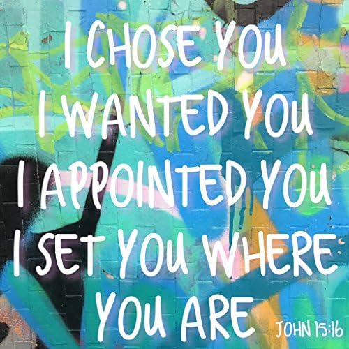BIBLE QUOTES BELFAST Christian Quote FRIDGE MAGNET Bible Verse I CHOSE YOU, I WANTED YOU, I APPOINTED YOU, I SET YOU WHERE YOU ARE John 15:16 God Jesus Christ wall art present gift