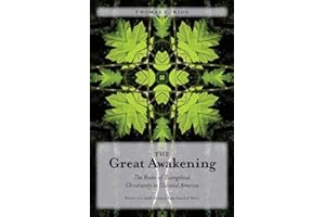 The Great Awakening: The Roots of Evangelical Christianity in Colonial America