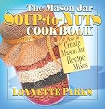 The Mason Jar Soup-to-Nuts Cookbook (Mason Jar Cookbook)