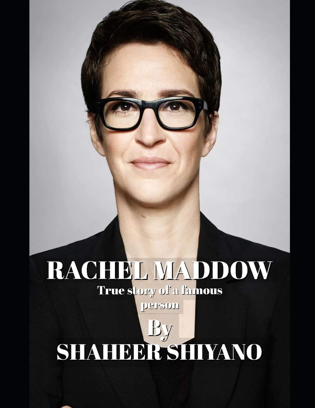 Amazon Rachel Maddow Biography True Story Of A Famous Person Rachel Maddow Sookoor Shaheer 9798646070686 Books