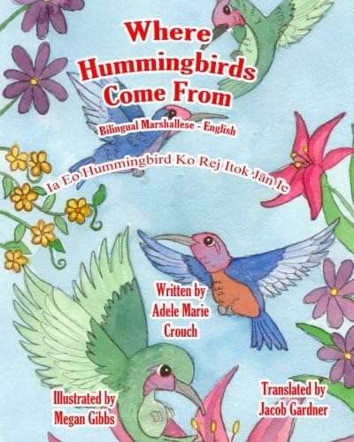 Where Hummingbirds Come From Bilingual Marshallese English (Marshallese and English Edition)