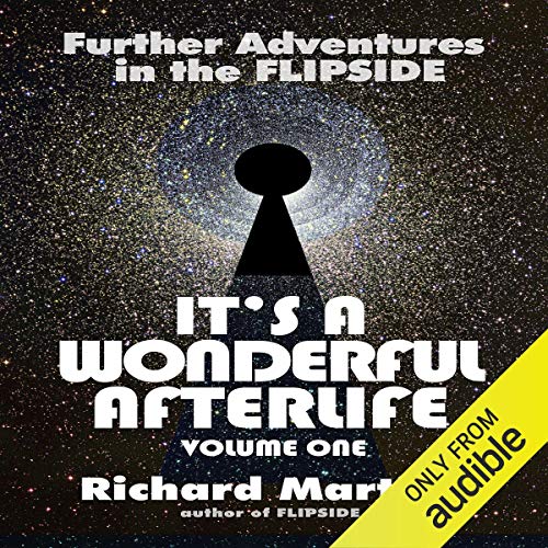 It's A Wonderful Afterlife Volume One: Further Adventures in the Flipside by Richard Martini