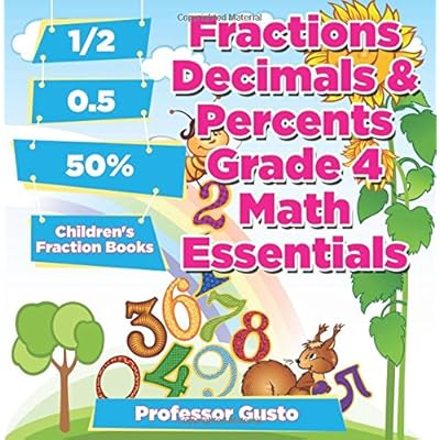 Ebook Fractions Decimals & Percents Grade 4 Math Essentials: Children's Fraction Books PDF Ebook Fractions Decimals & Percents Grade 4 Math Essentials: Children's Fraction Books PDF