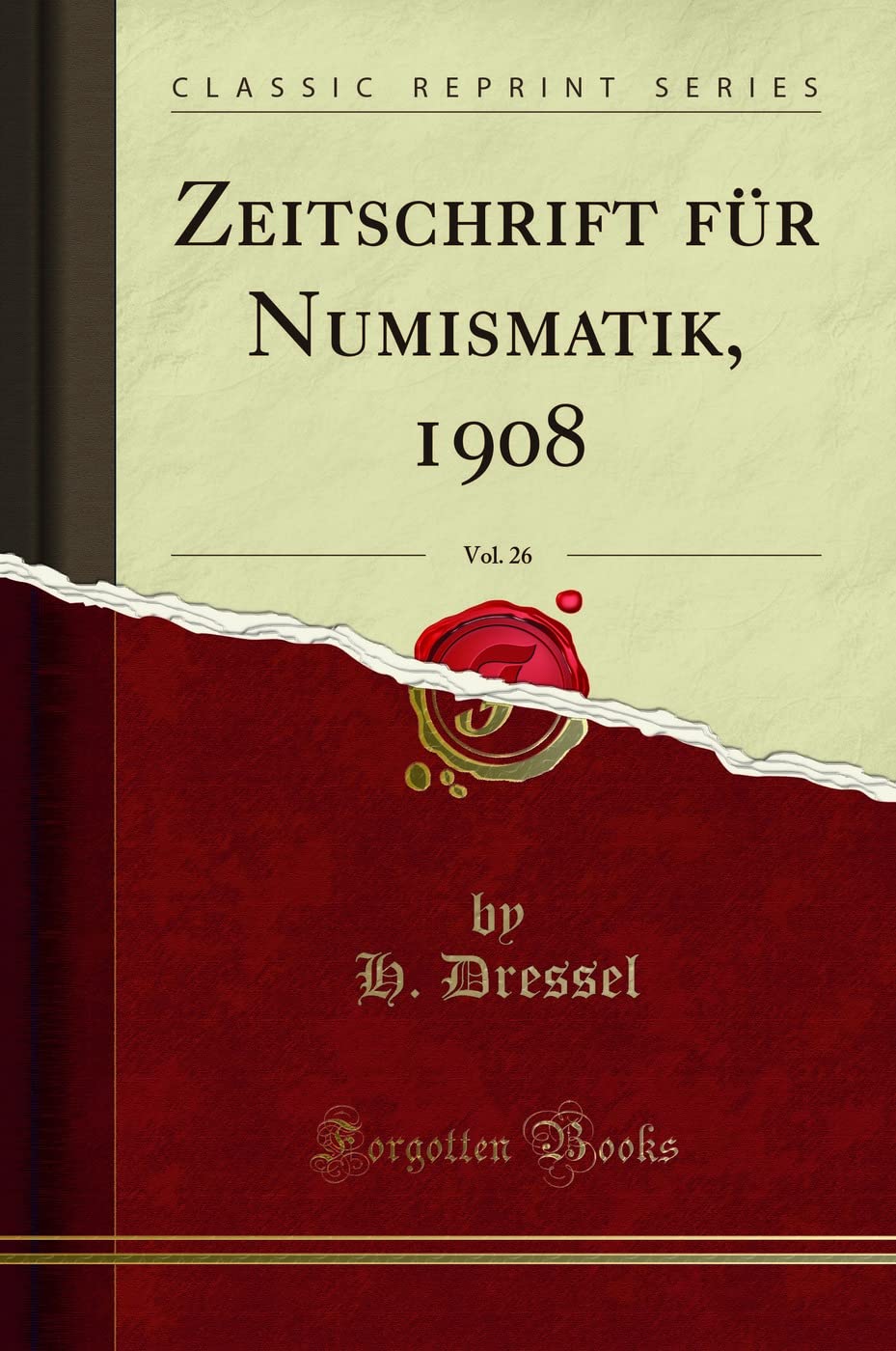 Zeitschrift Für Numismatik, 1908, Vol. 26 (Classic Reprint)