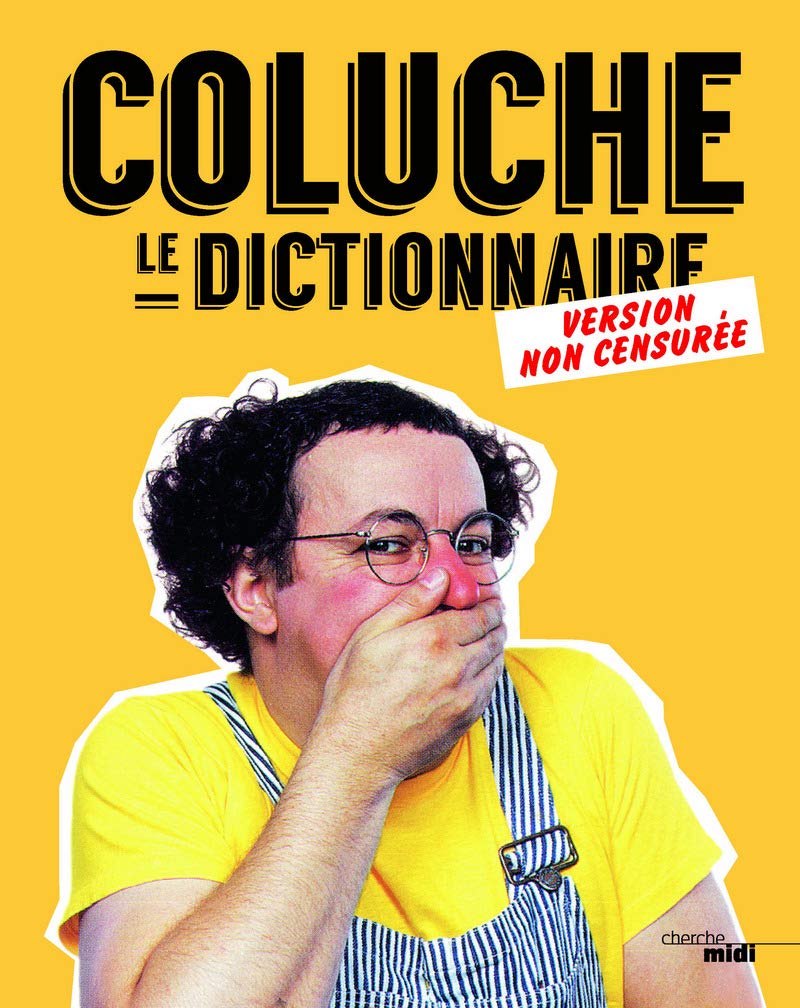 Coluche Le Dictionnaire Version Non Censuree Amazon Co Uk Coluche Books