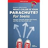What Color Is Your Parachute? for Teens, Third Edition: Discover Yourself, Design Your Future, and Plan for Your Dream Job