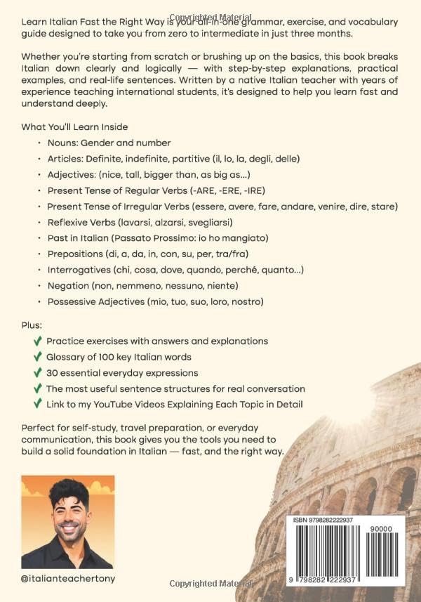 Learn Italian Fast The Right Way - From Beginner to Intermediate in 3 Months: Grammar, Vocabulary, and Sentence Structure For Everyday Use and Travel