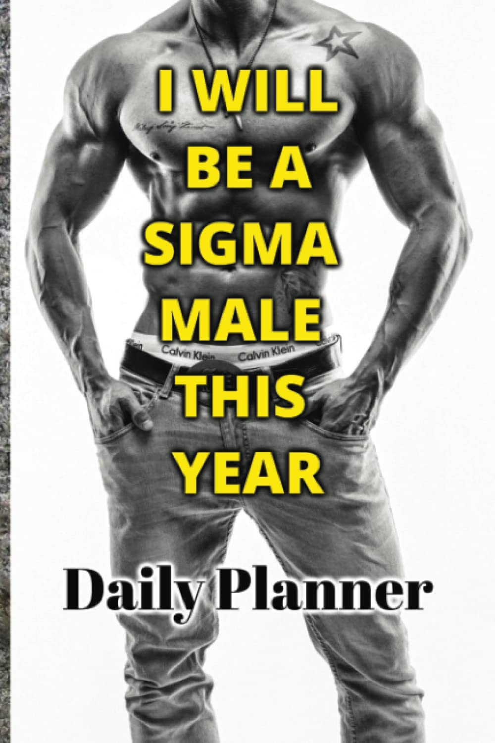 I Will Be A Sigma Male This Year Daily Planner
