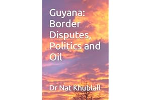 Guyana: Border Disputes, Politics and Oil