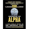 Man 2.0 Engineering the Alpha: A Real World Guide to an Unreal Life: Build More Muscle. Burn More Fat. Have More Sex