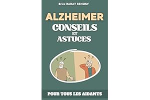 ALZHEIMER, Conseils et astuces: Livre sur la maladie d'Alzheimer pour les aidants.