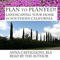 Plan to PLANTed!: Landscaping Your Home in Southern California Plan to PLANTed!: Landscaping Your Home in Southern California