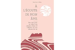 A l'écoute de mon âme: Des clés pour se relier à sa mission d'âme et s'aligner sur son chemin de vie (Hors Collection eso) (F