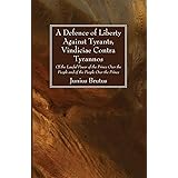 A Defence of Liberty Against Tyrants, Vindiciae Contra Tyrannos: Of the Lawful Power of the Prince Over the People and of the