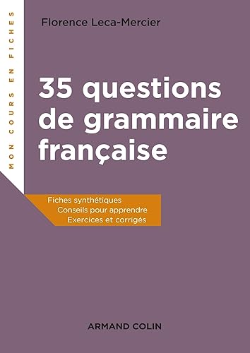 Download 35 questions de grammaire française - Fiches synthétiques, conseils pour apprendre, exercices et cor: Fiches synthétiques, conseils pour apprendre, exercices et corrigés PDF