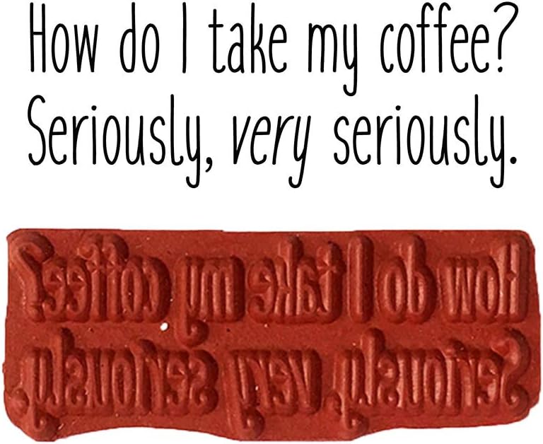 Altered Attic Unmounted Rubber Stamp: How Do I Take My Coffee Seriously Very Seriously