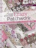 Hand-Stitched Crazy Patchwork: More than 160 techniques and stitches to create original designs by Hazel Blomkamp