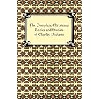 The Complete Christmas Books and Stories of Charles Dickens