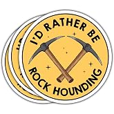3 Pcs I'd Rather Be Rock Hounding Rockhounding Rock Collecting Stickers Geology Sticker Geologist Stickers - Vinyl Sticker 3x3'' for Water Bottles Laptop Car Hard Hat