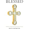 Blessed: A History of the American Prosperity Gospel