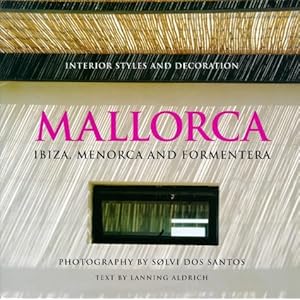 Mallorca: Ibiza, Menorca and Formentera - Interior Styles and Decoration (English and Spanish Edition)