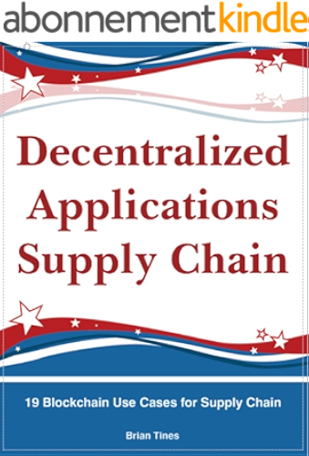 Download Decentralized Applications Supply Chain: 19 Blockchain Use Cases for Supply Chain (English Edition) PDF