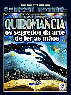 Livro QUIROMANCIA: Os Segredos da Arte de Ler as Mãos (Viagem Astral Livro 2)