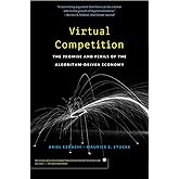 Virtual Competition: The Promise and Perils of the Algorithm-Driven Economy