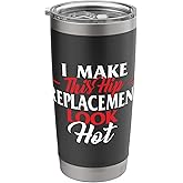 I Make This Hip Replacement Look Hot - Hip Surgery Recovery Stainless Steel Insulated Tumbler