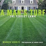 A Man's Turf: The Perfect Lawn by 
