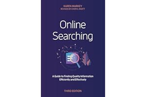 Online Searching: A Guide to Finding Quality Information Efficiently and Effectively