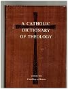 A Catholic Dictionary of Theology Volume Two Catechism - Heaven (Two)