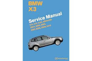 BMW X3 (E83) Service Manual: 2004, 2005, 2006, 2007, 2008, 2009, 2010: 2.5i, 3.0i, 3.0si, Xdrive 30i