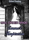 Mail Order Bride: Emma's Temptation: A Clean Western Historical Romance Story by 
