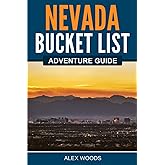 Nevada Bucket List Adventure Guide: Explore 100 Offbeat Destinations You Must Visit!