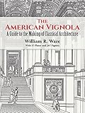 The American Vignola: A Guide to the Making of Classical Architecture (Dover Architecture) by William R. Ware