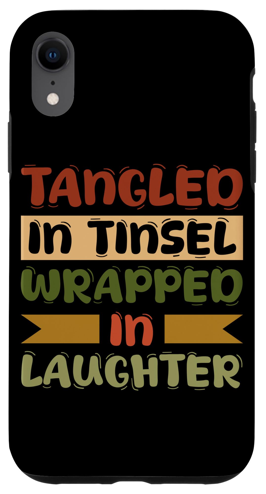 iPhone XR Tangled in Tinsel wrapped in laughter saying for Christmas Case