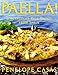 Paella!: Spectacular Rice Dishes From Spain by Penelope Casas