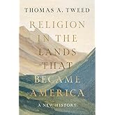 Religion in the Lands That Became America: A New History